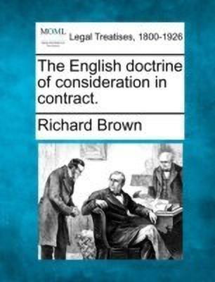 The English Doctrine of Consideration in Contract.(English, Paperback, PhD Prof Brown Richard)