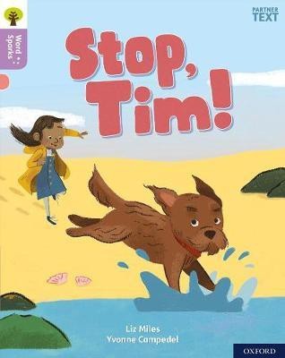 Oxford Reading Tree Word Sparks: Level 1+: Stop, Tim!(English, Paperback, Miles Liz)