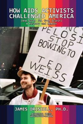 How AIDS Activists Challenged America (and Saved FDA from Itself)(English, Hardcover, Driscoll James)