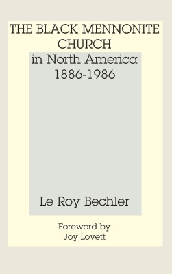 The Black Mennonite Church in North America(English, Hardcover, Bechler Leroy)