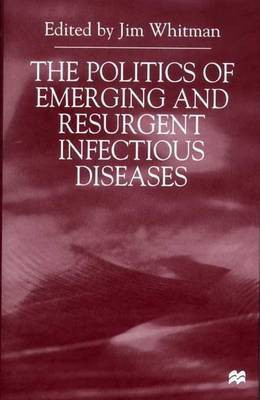 The Politics of Emerging and Resurgent Infectious Diseases(English, Hardcover, unknown)