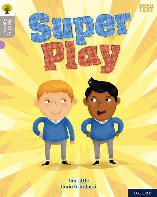 Oxford Reading Tree Word Sparks: Level 1: Super Play(English, Paperback, Little Tim)