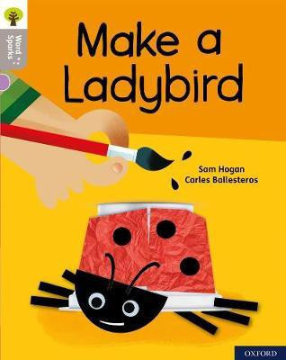 Oxford Reading Tree Word Sparks: Level 1: Make a Ladybird(English, Paperback, Hogan Sam)