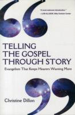 Telling the Gospel Through Story - Evangelism That Keeps Hearers Wanting More(English, Paperback, Dillon Christine)