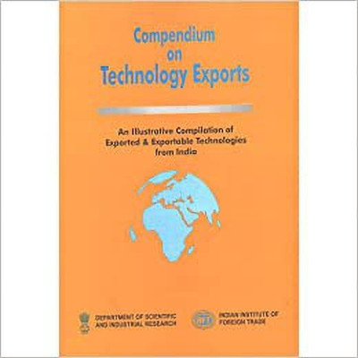 Compendium Technology Exports - An Illustrative Compilation Of Exported & Exportable Technologies From India(Paperback, Scientific and Industrial Research, Indian Institute of Foreign Trade) Compendium Technology Exports - An Illustrative Compilation Of Exported & Exportable Technologies From India(Paperback, Scientific and Industrial Research, Indian Institute of Foreign Trade)