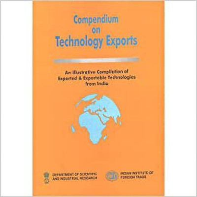 Compendium Technology Exports - An Illustrative Compilation Of Exported & Exportable Technologies From India(Paperback, Scientific and Industrial Research, Indian Institute of Foreign Trade)