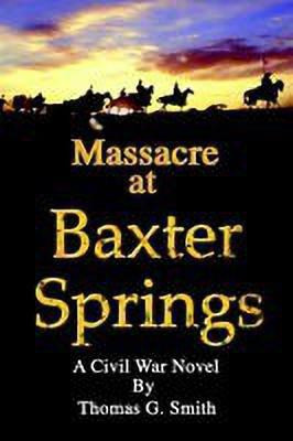 Massacre at Baxter Springs(English, Paperback, SMITH THOMAS G.)