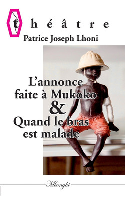 L'annonce faite a Mukoko ou Mbulu-Mbulu & Quand le bras est malade(French, Paperback, Lhoni Patrice Joseph)