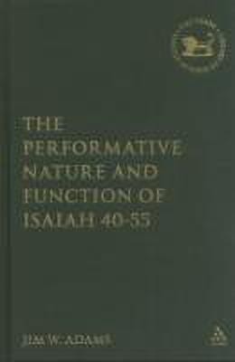 The Performative Nature and Function of Isaiah 40-55(English, Hardcover, Adams Jim W. Professor)
