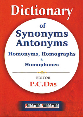 Dictionary Of Synonyms Antonyms, Homonyms, Homographs & Homophones(Paperback, Dr. P. C. Das)