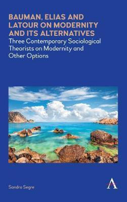 Bauman, Elias and Latour on Modernity and Its Alternatives(English, Electronic book text, Segre Sandro)
