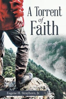 A Torrent of Faith(English, Paperback, Strayhorn Eugene H Jr)