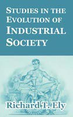 Studies in the Evolution of Industrial Society(English, Paperback, Ely Richard T)