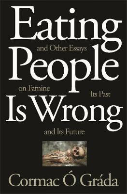 Eating People Is Wrong, and Other Essays on Famine, Its Past, and Its Future(English, Paperback, O Grada Cormac)