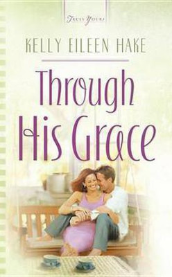 Through His Grace(English, Electronic book text, Hake Kelly Eileen)