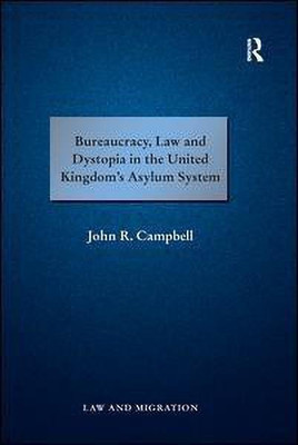 Bureaucracy, Law and Dystopia in the United Kingdom's Asylum System(English, Paperback, Campbell John R.)