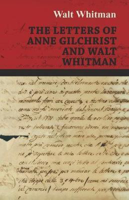 The Letters of Anne Gilchrist and Walt Whitman(English, Paperback, Whitman Walt)