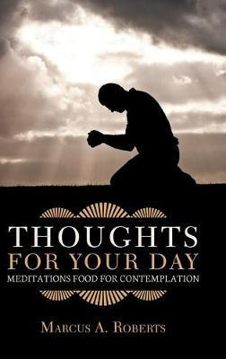 Thoughts for Your Day(English, Hardcover, Roberts Marcus a)