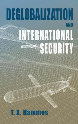 Deglobalization and International Security(English, Hardcover, Hammes T X)