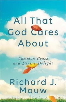 All That God Cares About(English, Paperback, Mouw Richard J.)