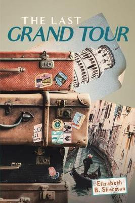 The Last Grand Tour(English, Paperback, Sherman Elizabeth B)