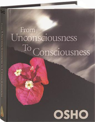 From Unconsciousness to Consciousness(English, Hardcover, Osho)