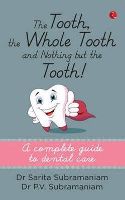 The Tooth, the Whole Tooth and Nothing But the Tooth(English, Paperback, Subramaniam Dr Sarita)