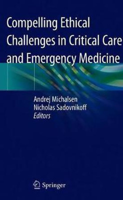 Compelling Ethical Challenges in Critical Care and Emergency Medicine(English, Hardcover, unknown)