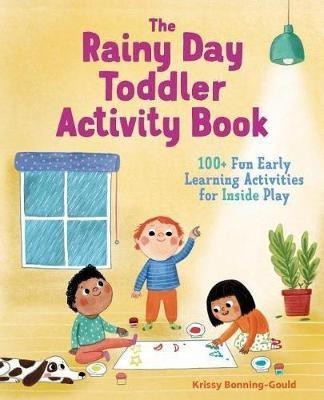 The Rainy Day Toddler Activity Book(English, Paperback, Bonning-Gould Krissy)