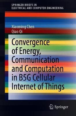 Convergence of Energy, Communication and Computation in B5G Cellular Internet of Things(English, Paperback, Chen Xiaoming)