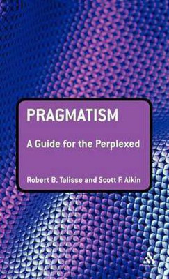 Pragmatism: A Guide for the Perplexed(English, Hardcover, Talisse Robert B. Professor)