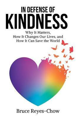 In Defense of Kindness(English, Paperback, Reyes-Chow Bruce)