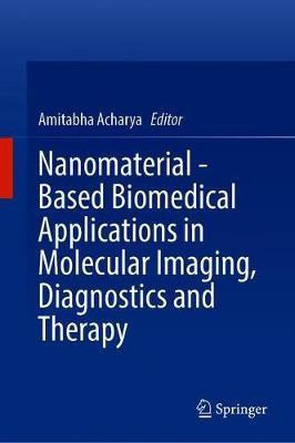 Nanomaterial - Based Biomedical Applications in Molecular Imaging, Diagnostics and Therapy(English, Hardcover, unknown)