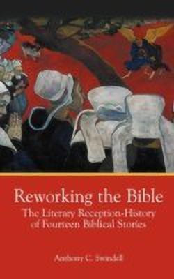 Reworking the Bible(English, Hardcover, Swindell Anthony Charles)