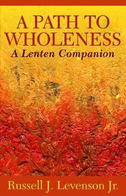 A Path to Wholeness(English, Paperback, Levenson Russell J. Jr.)