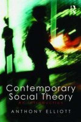 Contemporary Social Theory(English, Paperback, Elliott Anthony)