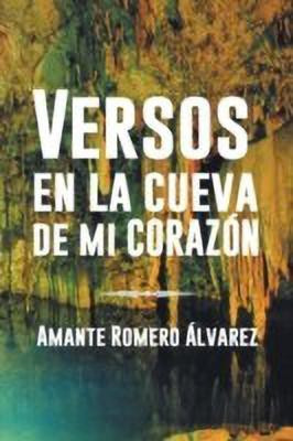 Versos En La Cueva de Mi Corazon(Spanish, Paperback, Romero Alvarez Amante)