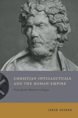 Christian Intellectuals and the Roman Empire(English, Hardcover, Secord Jared)