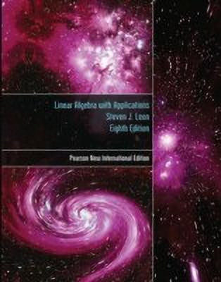 Linear Algebra with Applications: Pearson New International Edition(English, Paperback, Leon Steve)