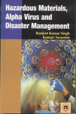 Hazardous Materials, Alpha Virus and Disaster Management(English, Paperback, Singh R. K.)