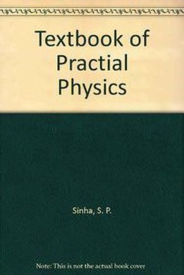 Textbook of Practial Physics(English, Hardcover, Sinha S. P.)