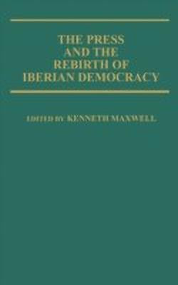 The Press and the Rebirth of Iberian Democracy(English, Hardcover, Maxwell Kenneth)
