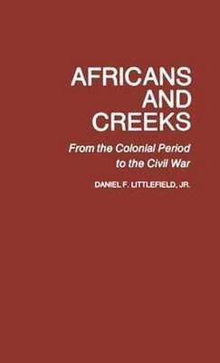 Africans and Creeks(English, Hardcover, Littlefield Daniel F.)