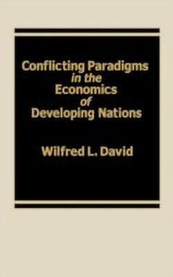 Conflicting Paradigms in the Economics of Developing Nations.(English, Hardcover, David Wilfred L.)