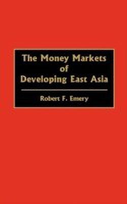 The Money Markets of Developing East Asia(English, Hardcover, Emery Robert F.)