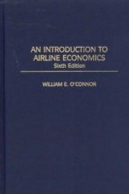 An Introduction to Airline Economics(English, Hardcover, O'Connor William E.)