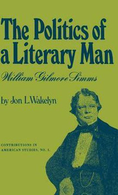 The Politics of a Literary Man(English, Hardcover, Wakelyn Jon L.)