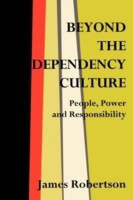 Beyond the Dependency Culture(English, Hardcover, Robertson James)
