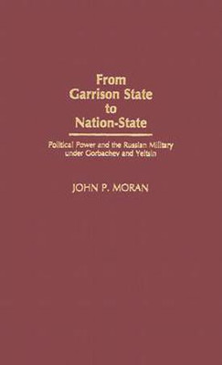 From Garrison State to Nation-State(English, Hardcover, Moran John)