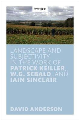 Landscape and Subjectivity in the Work of Patrick Keiller, W.G. Sebald, and Iain Sinclair(English, Hardcover, Anderson David)
